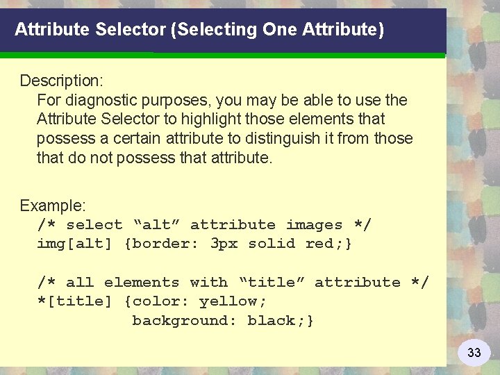 Attribute Selector (Selecting One Attribute) Description: For diagnostic purposes, you may be able to