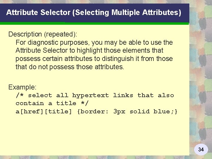 Attribute Selector (Selecting Multiple Attributes) Description (repeated): For diagnostic purposes, you may be able