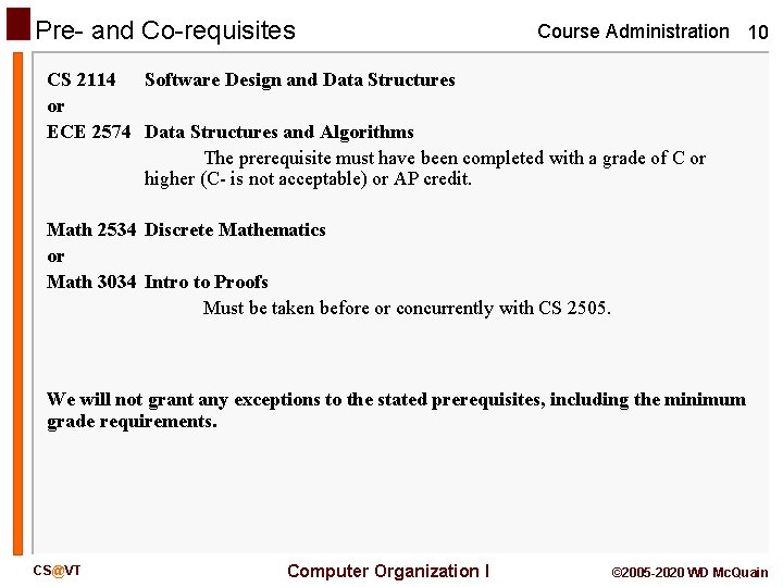 Pre- and Co-requisites Course Administration 10 CS 2114 Software Design and Data Structures or