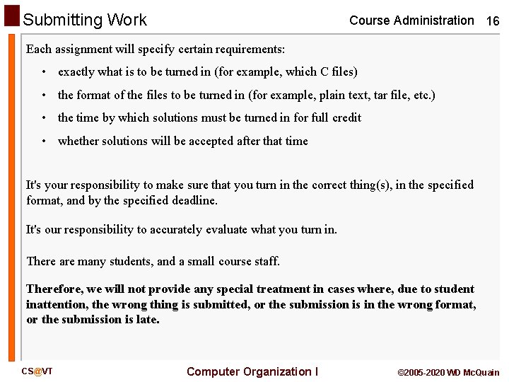 Submitting Work Course Administration 16 Each assignment will specify certain requirements: • exactly what