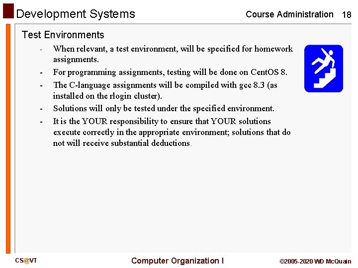 Development Systems Course Administration 18 Test Environments - - CS@VT When relevant, a test