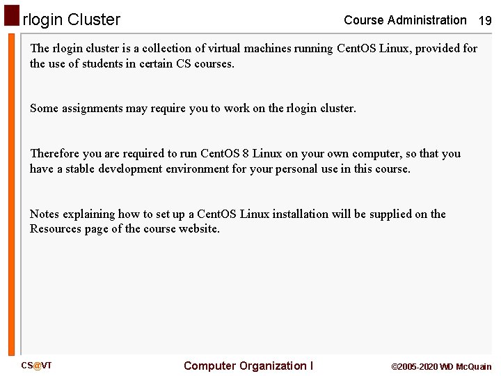 rlogin Cluster Course Administration 19 The rlogin cluster is a collection of virtual machines