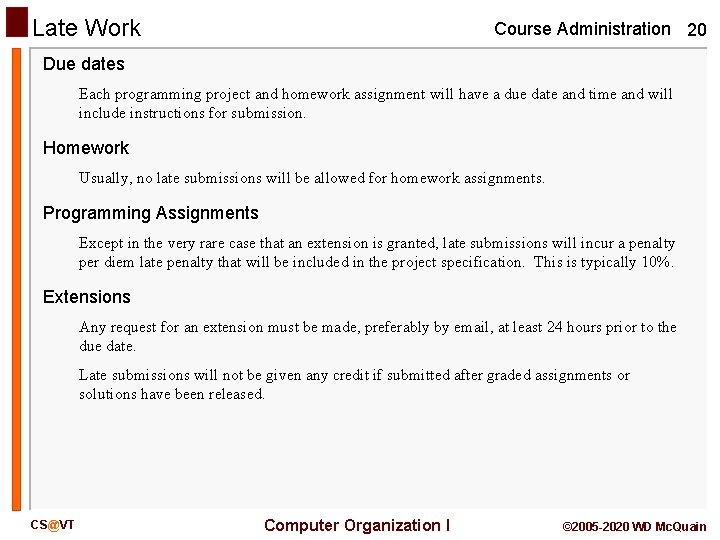Late Work Course Administration 20 Due dates Each programming project and homework assignment will