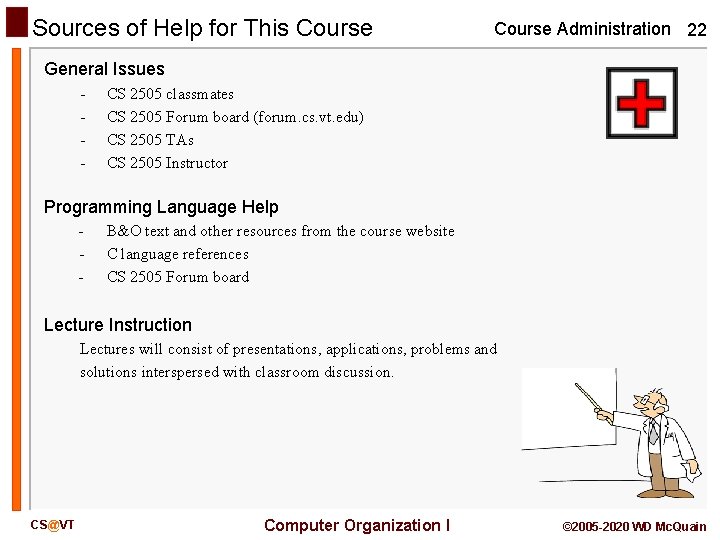 Sources of Help for This Course Administration 22 General Issues - CS 2505 classmates