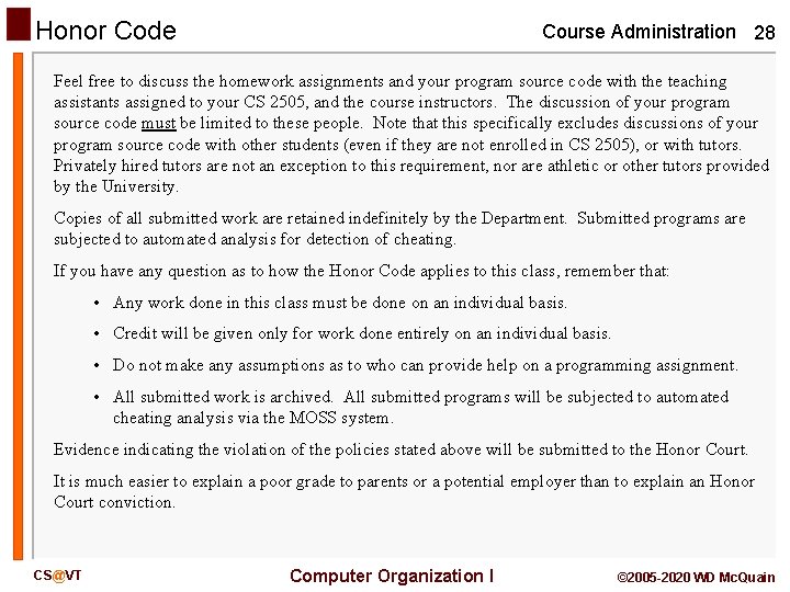 Honor Code Course Administration 28 Feel free to discuss the homework assignments and your