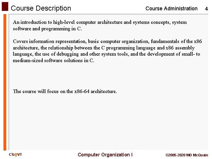 Course Description Course Administration 4 An introduction to high-level computer architecture and systems concepts,