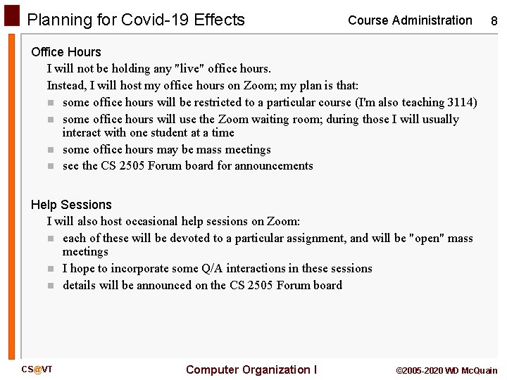 Planning for Covid-19 Effects Course Administration 8 Office Hours I will not be holding