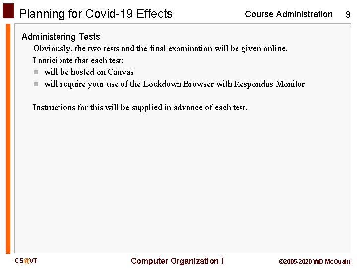 Planning for Covid-19 Effects Course Administration 9 Administering Tests Obviously, the two tests and