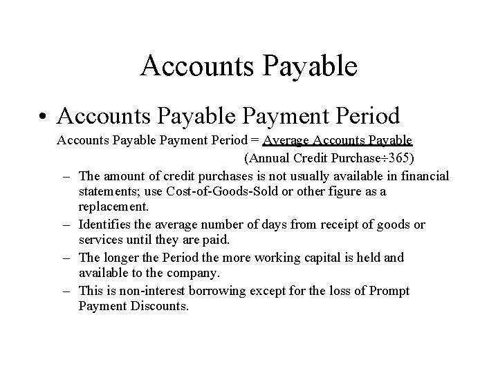 Accounts Payable • Accounts Payable Payment Period = Average Accounts Payable (Annual Credit Purchase¸
