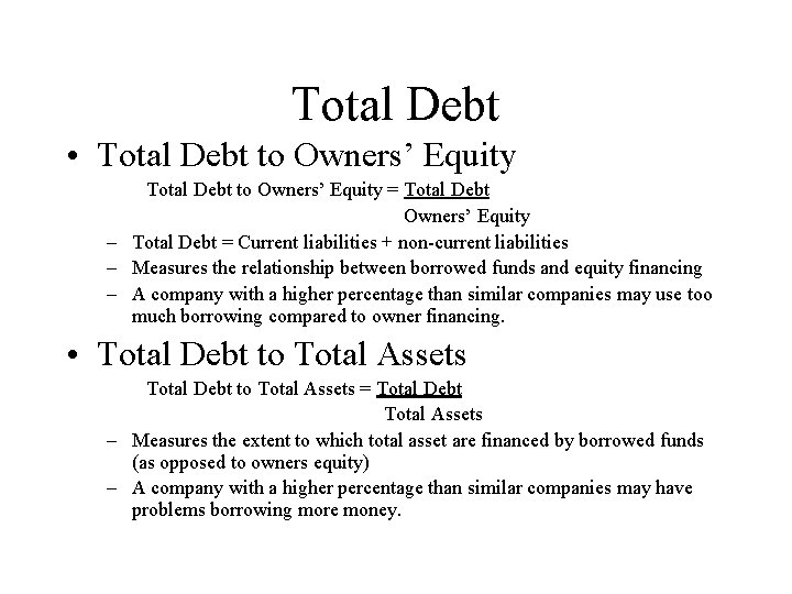 Total Debt • Total Debt to Owners’ Equity = Total Debt Owners’ Equity –
