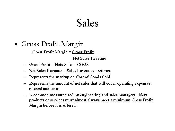 Sales • Gross Profit Margin – – – Gross Profit Margin = Gross Profit