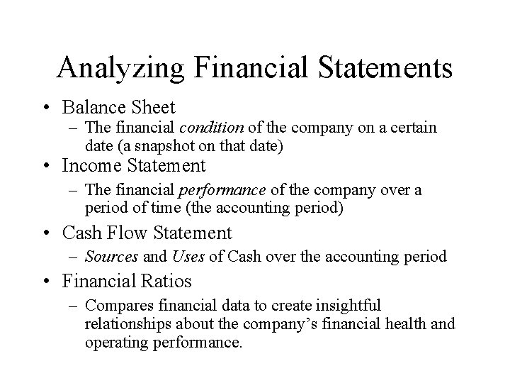 Analyzing Financial Statements • Balance Sheet – The financial condition of the company on