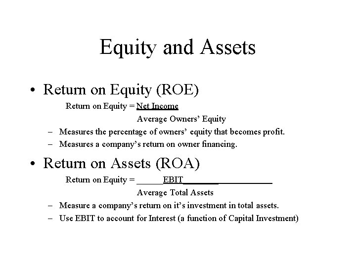 Equity and Assets • Return on Equity (ROE) Return on Equity = Net Income