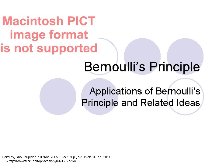 Bernoulli’s Principle Applications of Bernoulli’s Principle and Related Ideas Barzilay, Shai. airplane. 10 Nov.