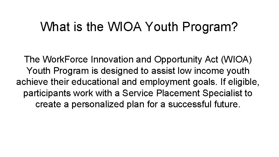 What is the WIOA Youth Program? The Work. Force Innovation and Opportunity Act (WIOA)