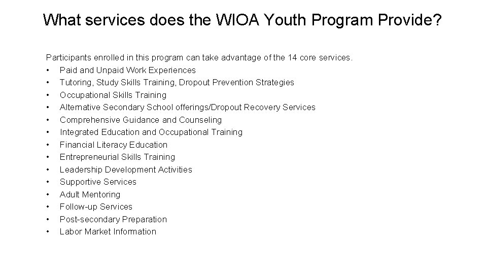 What services does the WIOA Youth Program Provide? Participants enrolled in this program can