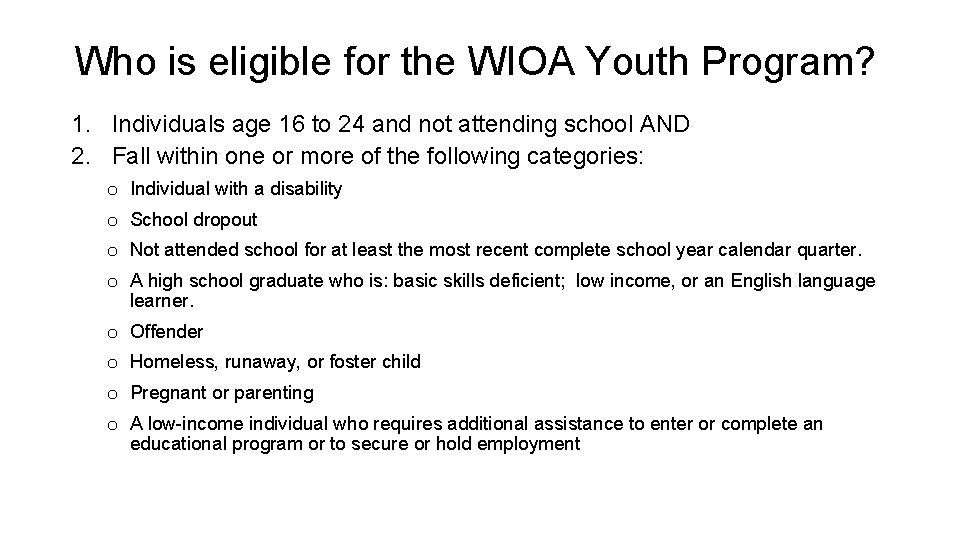 Who is eligible for the WIOA Youth Program? 1. Individuals age 16 to 24