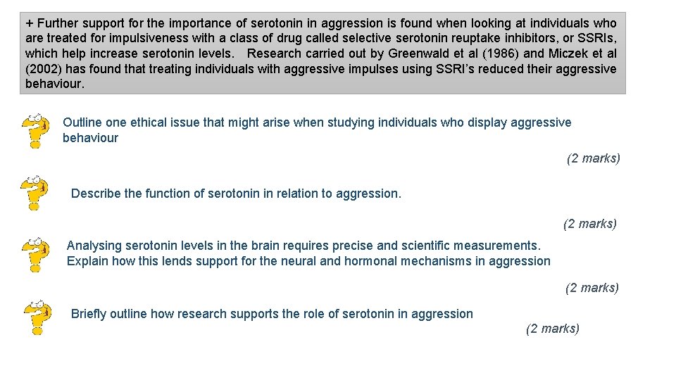 + Further support for the importance of serotonin in aggression is found when looking