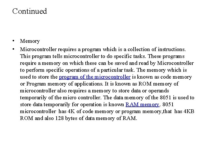 Continued • Memory • Microcontroller requires a program which is a collection of instructions.