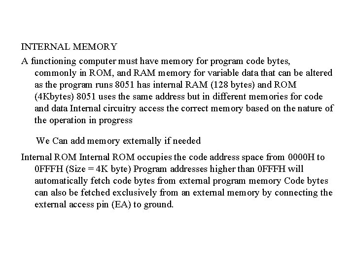 INTERNAL MEMORY A functioning computer must have memory for program code bytes, commonly in