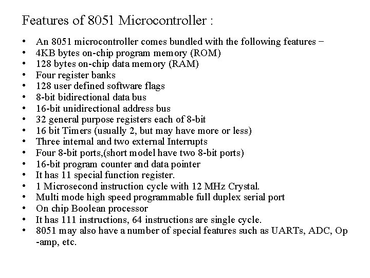 Features of 8051 Microcontroller : • • • • • An 8051 microcontroller comes