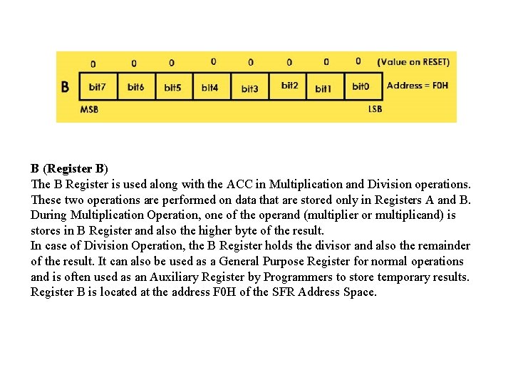 B (Register B) The B Register is used along with the ACC in Multiplication