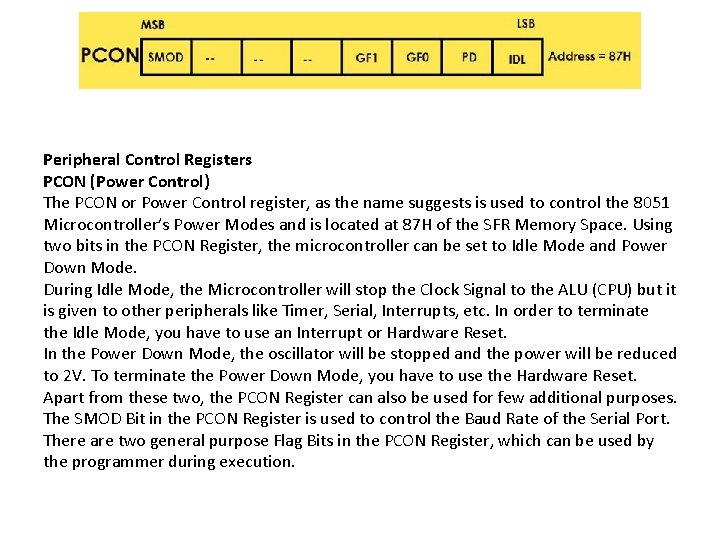 Peripheral Control Registers PCON (Power Control) The PCON or Power Control register, as the