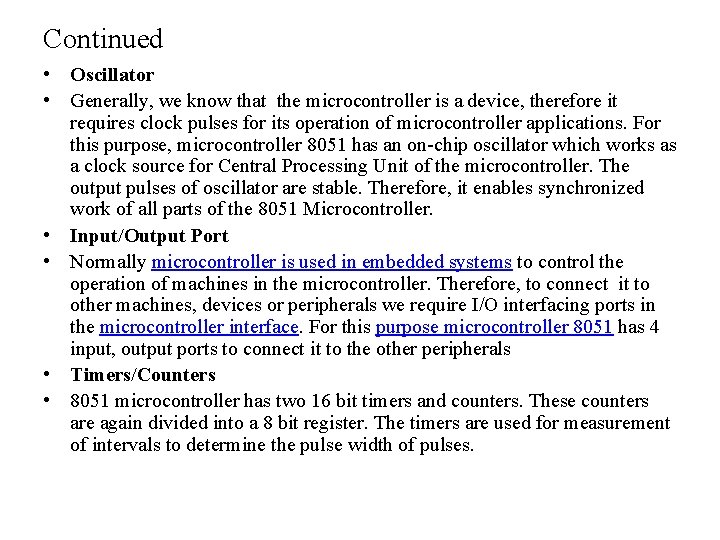 Continued • Oscillator • Generally, we know that the microcontroller is a device, therefore