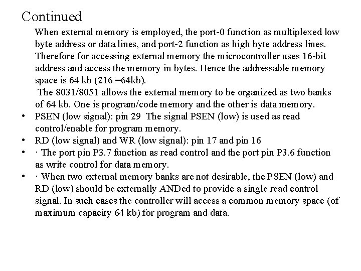 Continued • • When external memory is employed, the port-0 function as multiplexed low