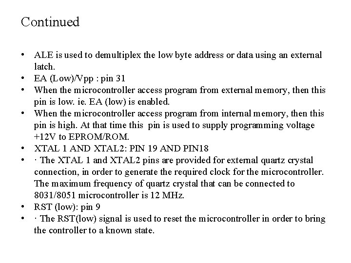 Continued • ALE is used to demultiplex the low byte address or data using