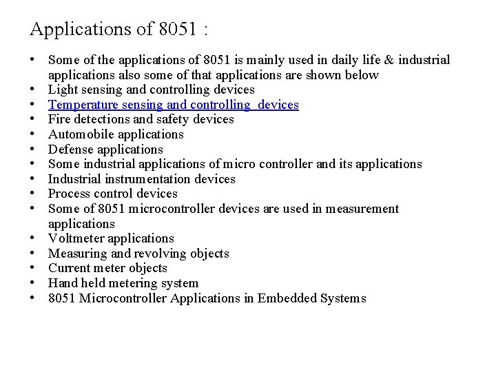 Applications of 8051 : • Some of the applications of 8051 is mainly used