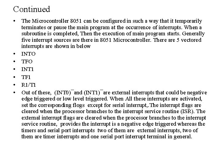 Continued • • The Microcontroller 8051 can be configured in such a way that