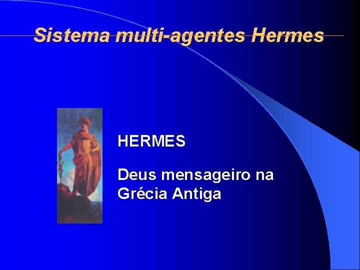 Sistema multi-agentes Hermes HERMES Deus mensageiro na Grécia Antiga 