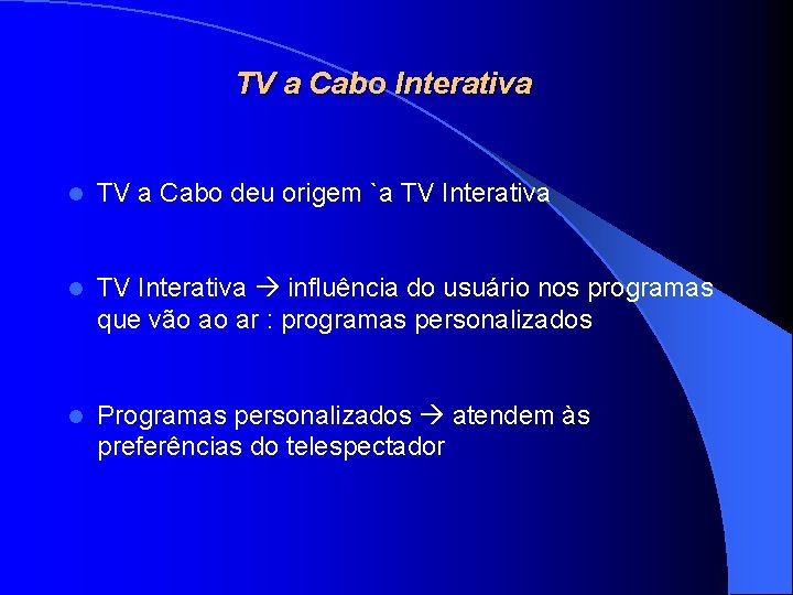 TV a Cabo Interativa l TV a Cabo deu origem `a TV Interativa l