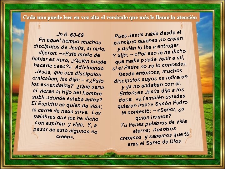 Cada uno puede leer en voz alta el versículo que más le llamó la