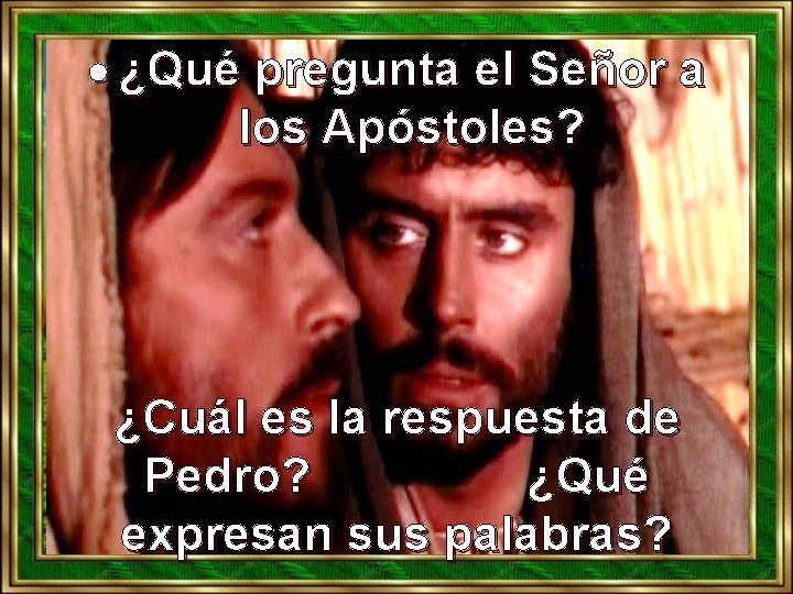  ¿Qué pregunta el Señor a los Apóstoles? ¿Cuál es la respuesta de Pedro?