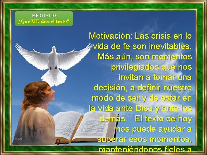 MEDITATIO ¿Qué ME dice el texto? Motivación: Las crisis en lo vida de fe