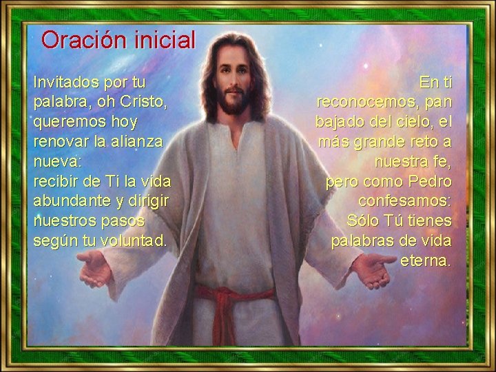 Oración inicial Invitados por tu palabra, oh Cristo, queremos hoy renovar la alianza nueva: