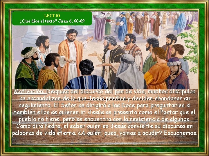 LECTIO ¿Qué dice el texto? Juan 6, 60 -69 Motivación: Después del discurso del