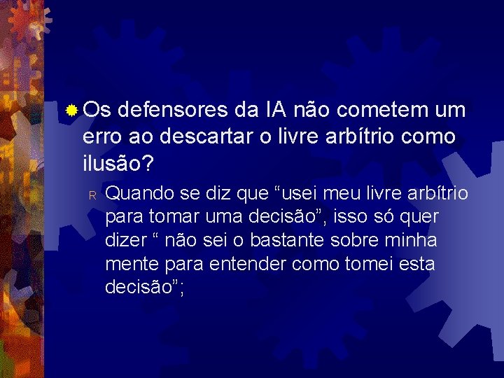 ® Os defensores da IA não cometem um erro ao descartar o livre arbítrio