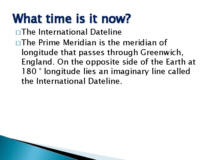 What time is it now? � The International Dateline � The Prime Meridian is