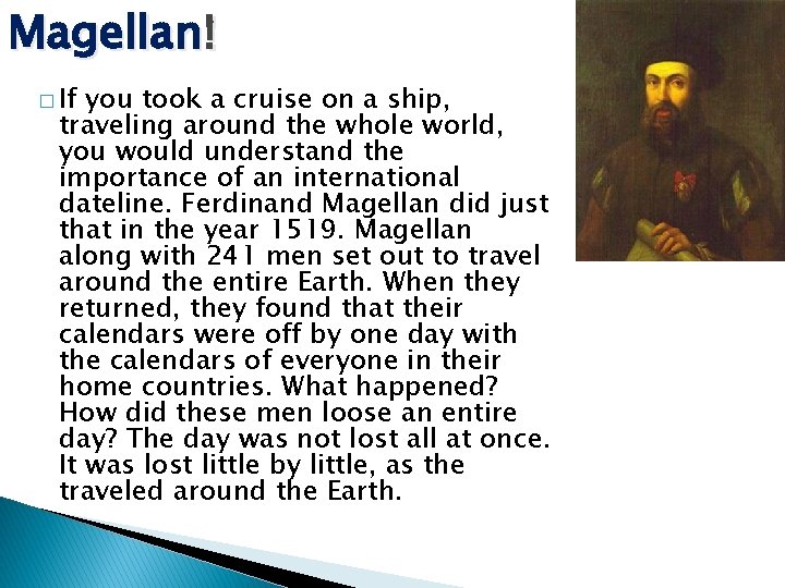 Magellan! � If you took a cruise on a ship, traveling around the whole