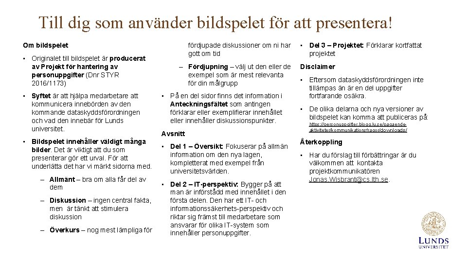 Till dig som använder bildspelet för att presentera! fördjupade diskussioner om ni har gott