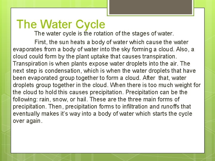 The Water Cycle The water cycle is the rotation of the stages of water.