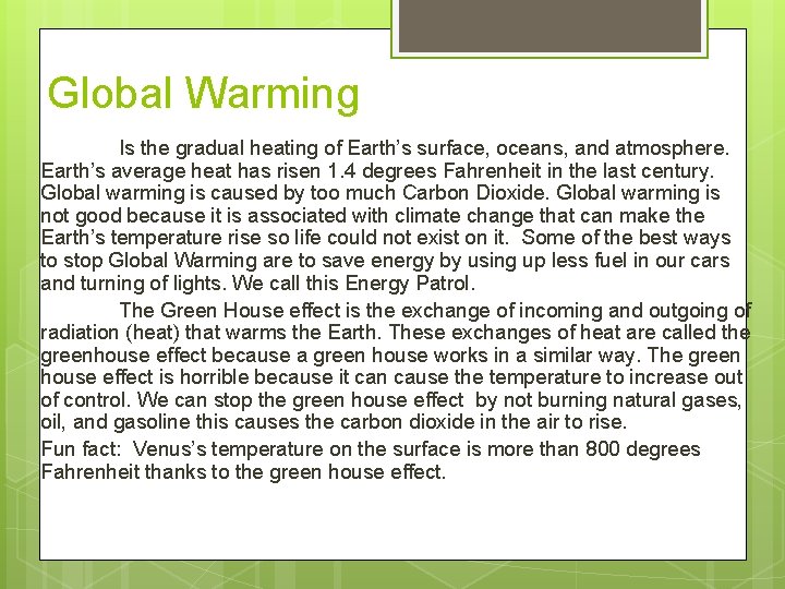Global Warming Is the gradual heating of Earth’s surface, oceans, and atmosphere. Earth’s average