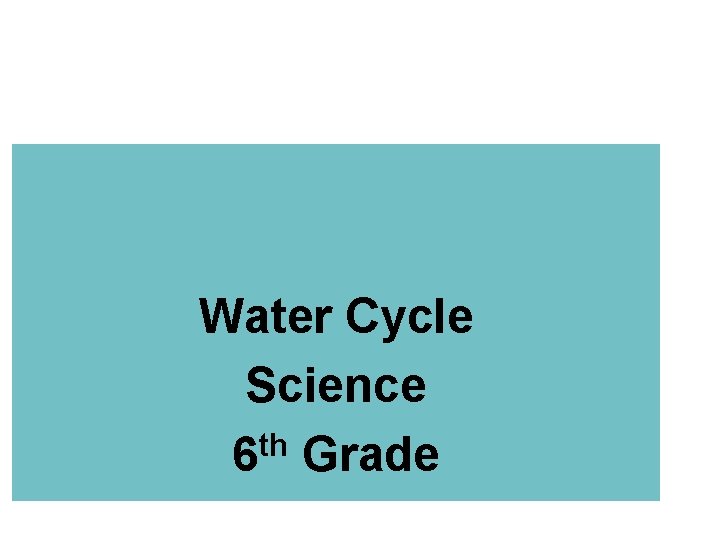 Water Cycle Science 6 th Grade 