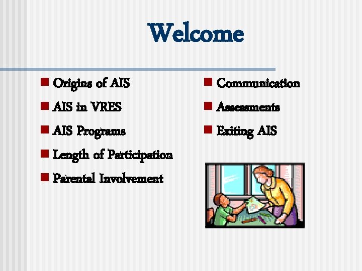 Welcome n Origins of AIS n AIS in VRES n AIS Programs n Length