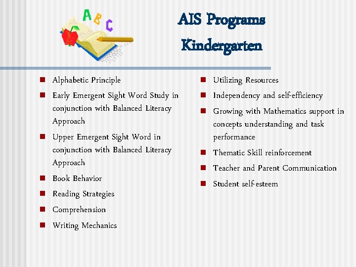 AIS Programs Kindergarten n n n Alphabetic Principle Early Emergent Sight Word Study in