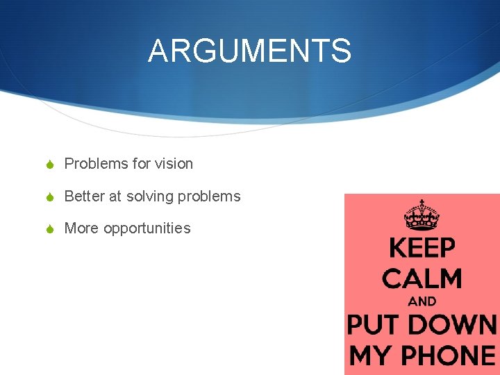 ARGUMENTS S Problems for vision S Better at solving problems S More opportunities 