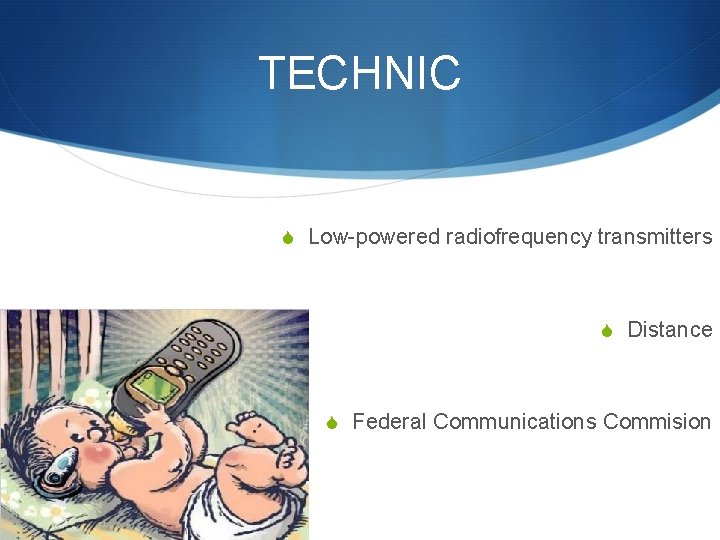 TECHNIC S Low-powered radiofrequency transmitters S Distance S Federal Communications Commision 